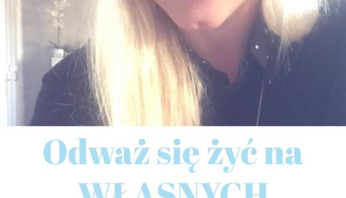 Odważ się żyć na WŁASNYCH ZASADACH !