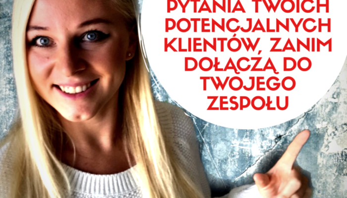 3 kluczowe pytania Twoich potencjalnych klientów, zanim dołączą do Twojego zespołu