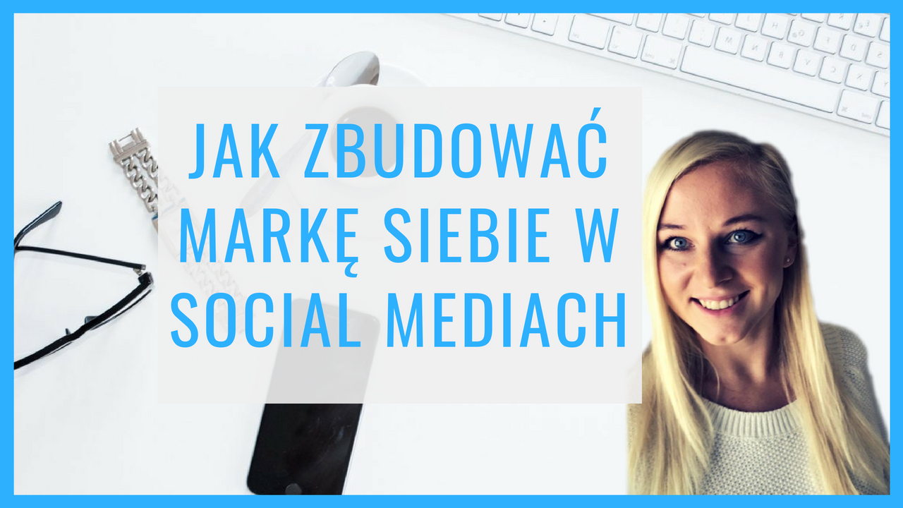 Jak zbudować markę w Social Mediach