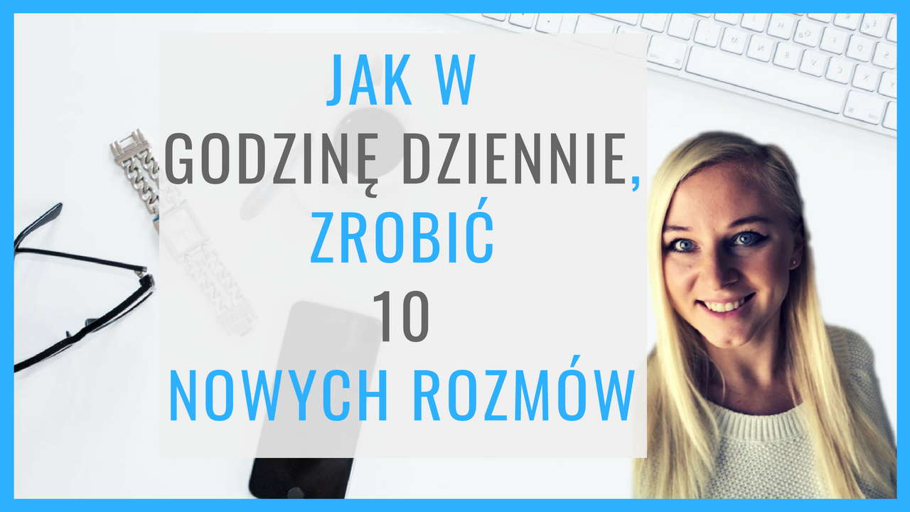 Jak w godzinę dziennie zrobić 10 rozmów