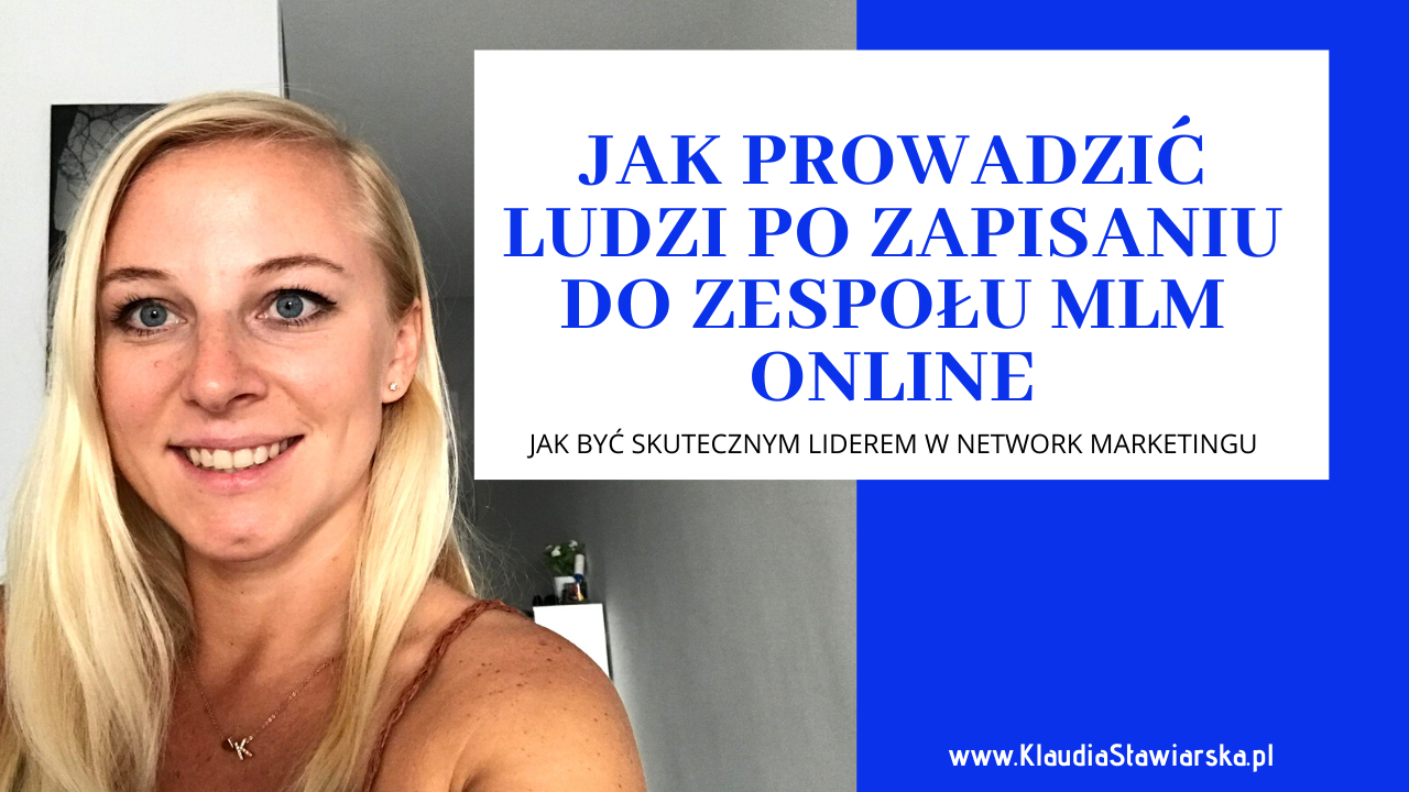 Jak prowadzić ludzi, po zapisaniu do zespołu MLM, online