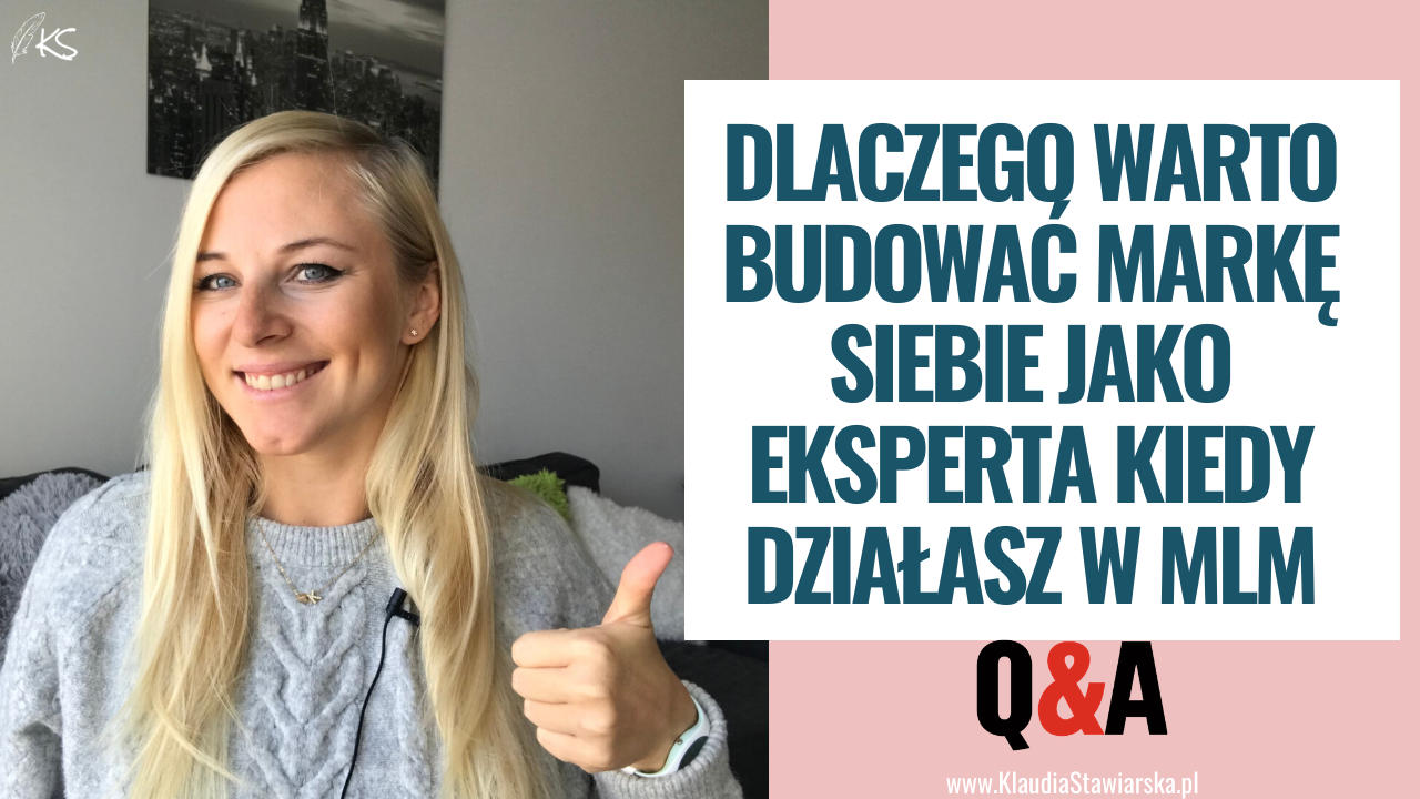 Dlaczego warto budować markę siebie jako eksperta kiedy działasz w MLM