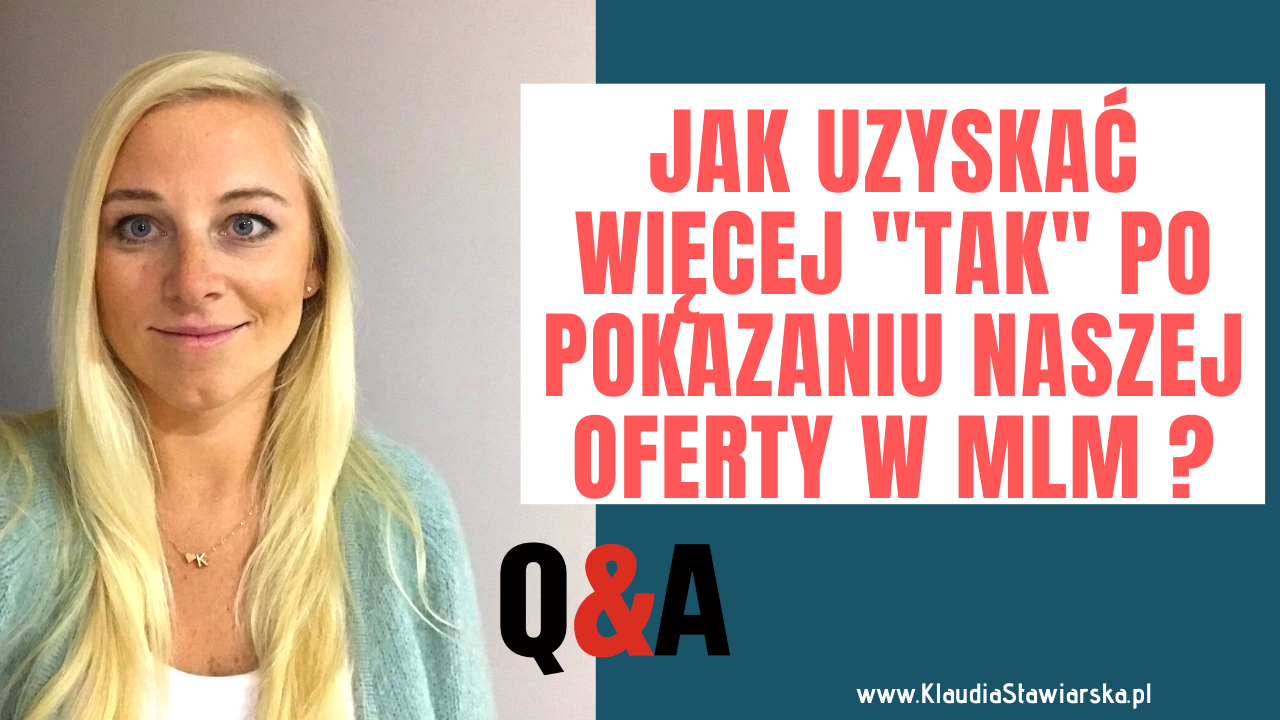 Jak uzyskać więcej “tak” po pokazaniu naszej oferty w MLM ? jak konkretnie zamykać spotkania?