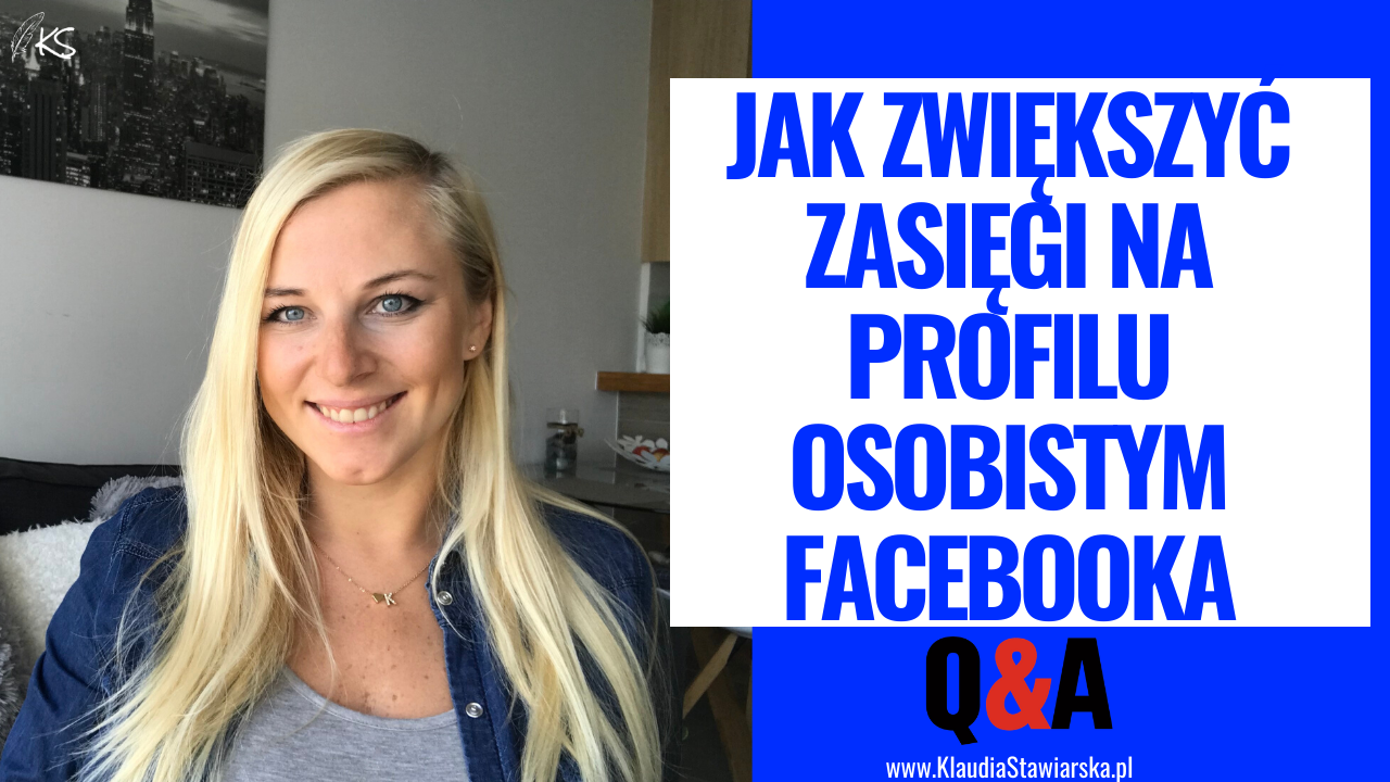 Jak zwiększyć zasięgi na profilu osobistym Facebooka