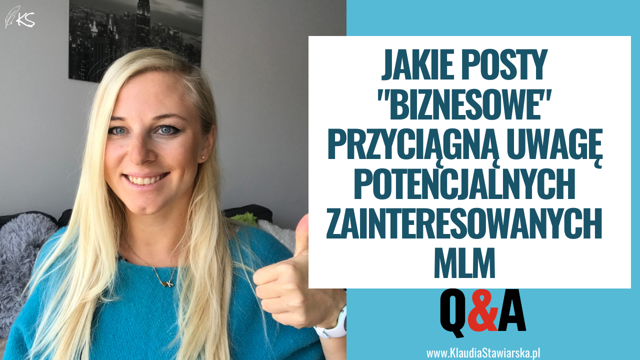 Jakie posty “biznesowe” przyciągną uwagę potencjalnych zainteresowanych MLM