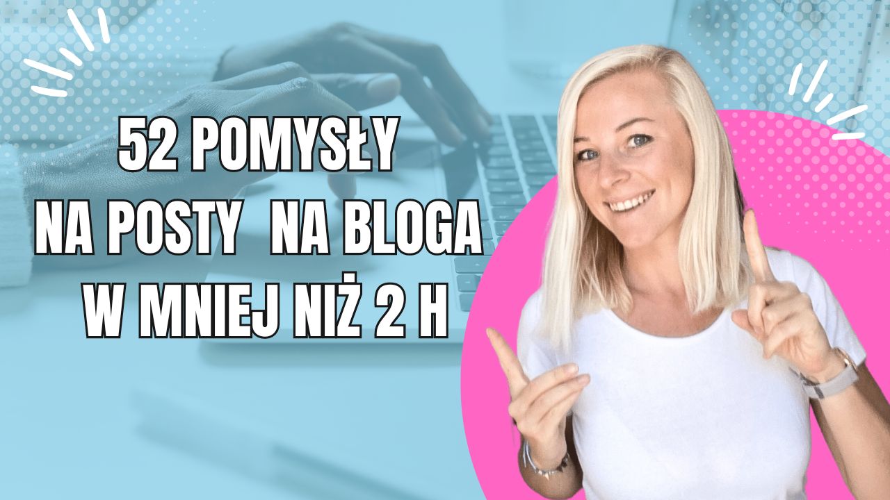 Jak stworzyć 52 pomysły na posty