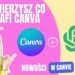 Canva i ChatGPT zrobi dla Ciebie Cuda